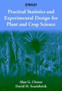 Practical Statistics and Experimental Design for Plant and Crop Science