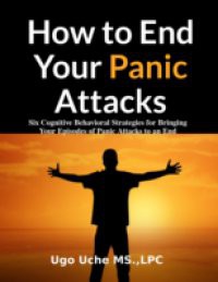 How to End Your Panic Attacks