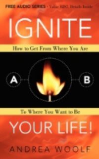 Ignite Your Life!