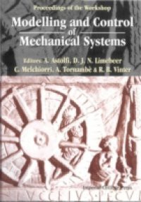 MODELLING AND CONTROL OF MECHANICAL SYSTEMS, PROCEEDINGS OF THE WORKSHOP
