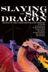 Slaying the Sky Dragon – Death of the Greenhouse Gas Theory