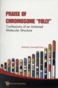 PRAISE OF CHROMOSOME "FOLLY"