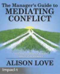 Manager's Guide to Mediating Conflict