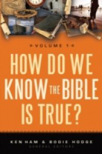 How Do We Know the Bible is True Volume 1