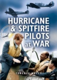 Hurricanes and Spitfire Pilots at War