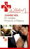 Dr Langley: Protector or Playboy?