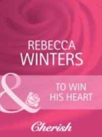 To Win His Heart (Mills & Boon Cherish) (The Husband Fund, Book 2)