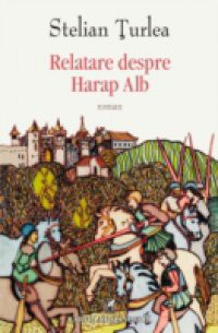 Relatare despre Harap Alb (Romanian edition)