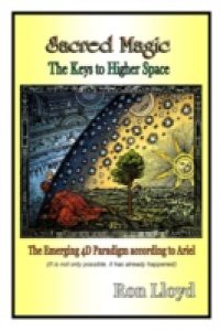 Sacred Magic – The Keys to Higher Space