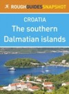 southern Dalmatian islands Rough Guides Snapshot Croatia (includes olta, Brac, Hvar, Vis, Korcula, Lastovo and the Pelje ac peninsula)