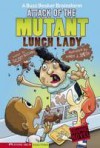 Attack of the Mutant Lunch Lady