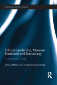 Political Leadership, Nascent Statehood and Democracy