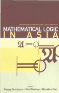 MATHEMATICAL LOGIC IN ASIA – PROCEEDINGS OF THE 9TH ASIAN LOGIC CONFERENCE