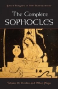 Complete Sophocles: Volume II: Electra and Other Plays