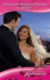 Marrying the Manhattan Millionaire (Mills & Boon Romance)