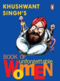 Khushwant Singh's Book of Unforgettable Women