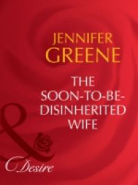 Soon-To-Be-Disinherited Wife (Mills & Boon Desire) (Secret Lives of Society Wives, Book 2)
