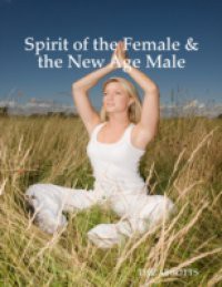 Spirit of the Female & the New Age Male