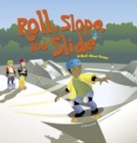 Roll, Slope, and Slide