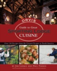 Orvis Guide to Great Sporting Lodge Cuisine