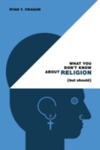 What You Don't Know About Religion (but Should)