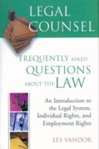 Legal Counsel, Book One: An Introduction To The Legal System , Individual Rights, And Employment Rights