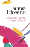 Viata nu-i croita dupa calapod (Romanian edition)