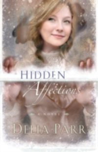 Hidden Affections (Hearts Along the River Book #3)