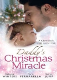 Daddy's Christmas Miracle: Santa in a Stetson / The Sheriff's Christmas Surprise / Family Christmas in Riverbend (Mills & Boon M&B) (Fatherhood, Book 26)