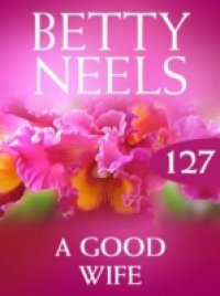 Good Wife (Mills & Boon M&B) (Betty Neels Collection, Book 127)