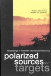 POLARIZED SOURCES AND TARGETS, PROCEEDINGS OF THE NINTH INTERNATIONAL WORKSHOP