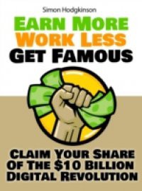 Earn More, Work Less, Get Famous