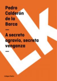 secreto agravio, secreta venganza