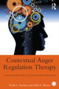 Contextual Anger Regulation Therapy for the Treatment of Clinical Anger