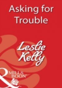 Asking for Trouble (Mills & Boon Blaze)