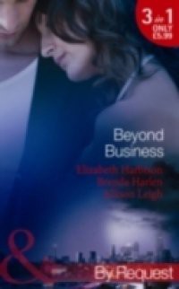 Beyond Business: Falling for the Boss / Her Best-Kept Secret / Mergers & Matrimony (Mills & Boon By Request)