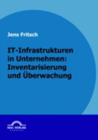 IT-Infrastrukturen in Unternehmen: Inventarisierung und Uberwachung