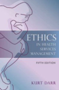 Ethics in Health Services Management, Fifth Edition