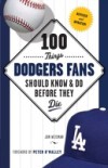 100 Things Dodgers Fans Should Know & Do Before They Die