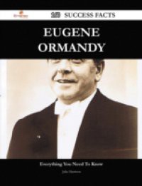 Eugene Ormandy 160 Success Facts – Everything you need to know about Eugene Ormandy