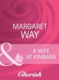 Wife at Kimbara (Mills & Boon Cherish) (Legends Of The Outback, Book 1)