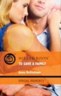 To Save a Family (Mills & Boon Cherish) (Atlanta Heroes, Book 3)