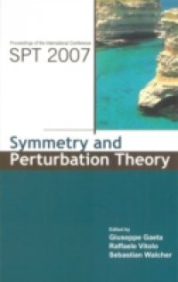 SYMMETRY AND PERTURBATION THEORY – PROCEEDINGS OF THE INTERNATIONAL CONFERENCE ON SPT2007