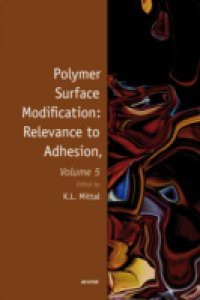 Polymer Surface Modification: Relevance to Adhesion, Volume 5