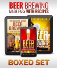 Beer Brewing Made Easy With Recipes (Boxed Set)