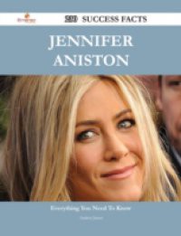 Jennifer Aniston 230 Success Facts – Everything you need to know about Jennifer Aniston