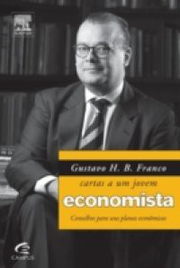 GUSTAVO H. B. FRANCO – CARTAS A UM JOVEM ECONOMISTA