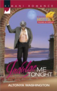 Indulge Me Tonight (Mills & Boon Kimani) (Kimani Hotties, Book 56)