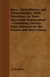 Bees – Their History and Characteristics, With Directions for Their Successful Management – Containing Extracts from Livestock for the Farmer and Stock Owner