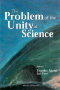 PROBLEM OF THE UNITY OF SCIENCE, THE – PROCEEDINGS OF THE ANNUAL MEETING OF THE INTERNATIONAL ACADEMY OF THE PHILOSOPHY OF SCIENCE